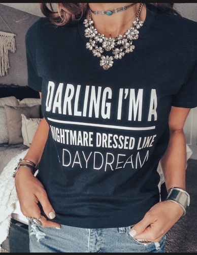 Darling Im a nightmare dressed like a daydream